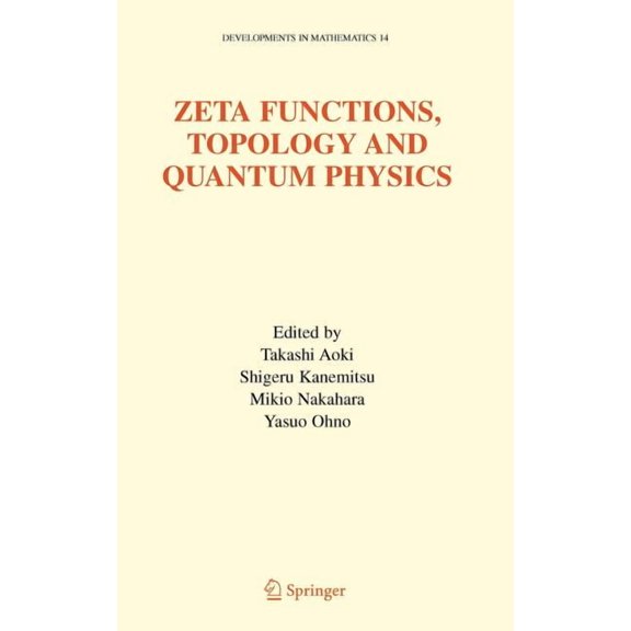 Developments in Mathematics Zeta Functions, Topology and Quantum Physics, Book 14, (Hardcover)