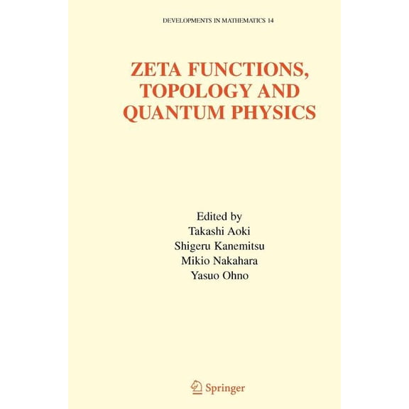 Developments in Mathematics Zeta Functions, Topology and Quantum Physics, Book 14, (Paperback)