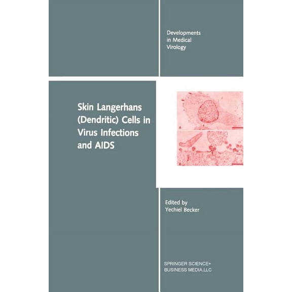 Developments in Medical Virology Skin Langerhans (Dendritic) Cells in Virus Infections and AIDS, Book 7, (Paperback)