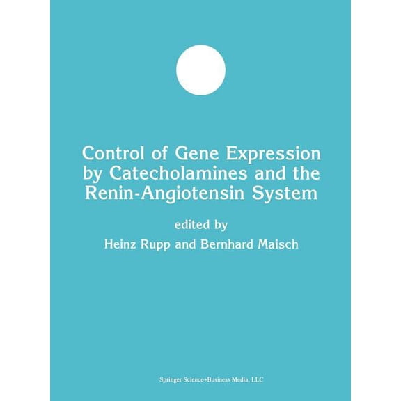 Developments in Molecular and Cellular B Control of Gene Expression by Catecholamines and the Renin-Angiotensin System, Book 33, (Paperback)