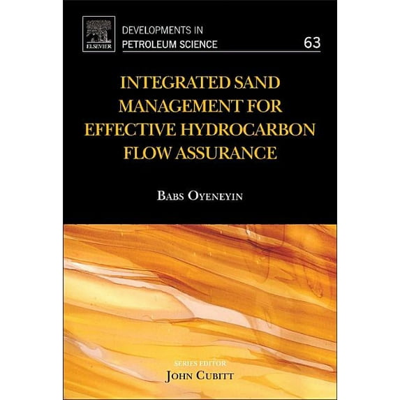 Developments in Petroleum Science Integrated Sand Management for Effective Hydrocarbon Flow Assurance: Volume 63, Book 63, (Hardcover)