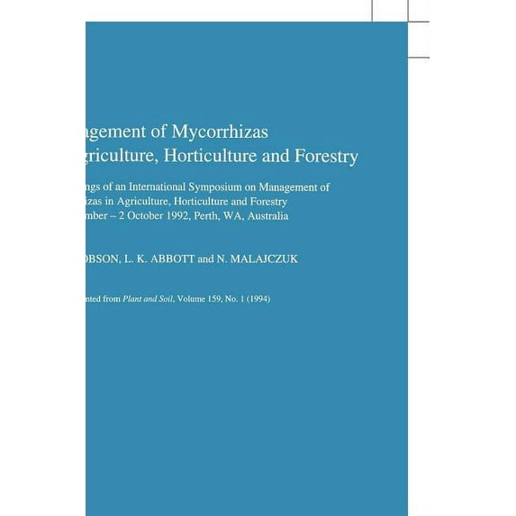 Developments in Plant and Soil Sciences Management of Mycorrhizas in Agriculture, Horticulture and Forestry, Book 56, (Hardcover)