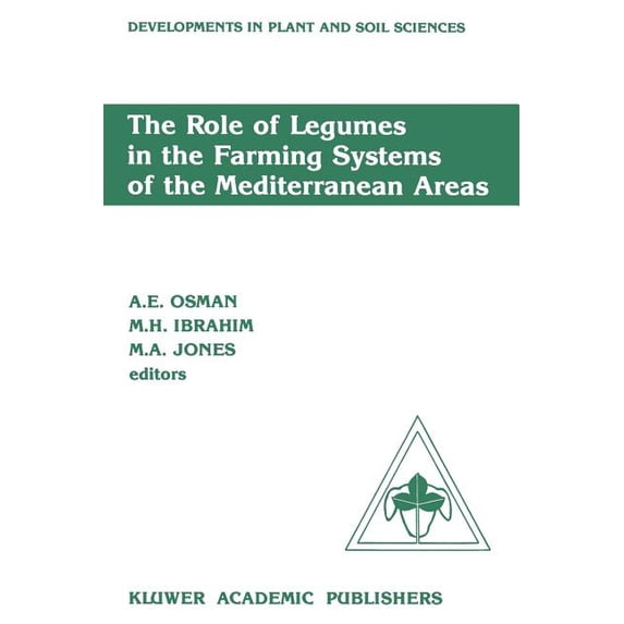 Developments in Plant and Soil Sciences The Role of Legumes in the Farming Systems of the Mediterranean Areas: Proceedings of a Workshop on the Role of Legumes , Book 38, (Paperback)