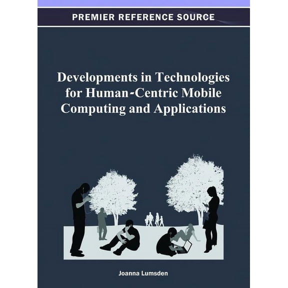Developments in Technologies for Human-Centric Mobile Computing and Applications, (Hardcover)
