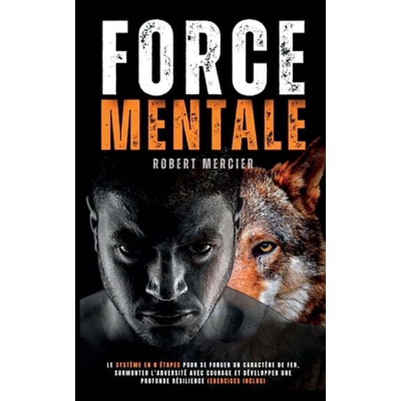 Pre-Owned Force Mentale: Le systme en 8 tapes pour se forger un caractre de fer, surmonter l'adversit avec courage et dvelopper une profon (Paperback) 191568501X 9781915685018