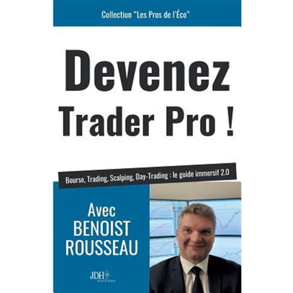 Devenez trader pro !: Bourse, Trading, Scalping, Day-Trading: le guide immersif 2.0 (Paperback)