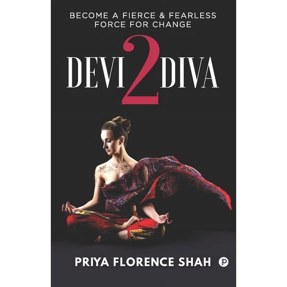 Devi2Diva: Become A Fierce & Fearless Force For Change (Paperback)