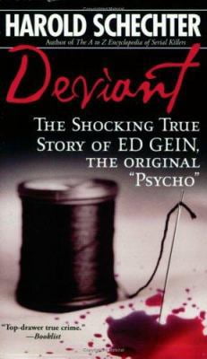 Pre-Owned Deviant: The Shocking True Story of Ed Gein, the Original