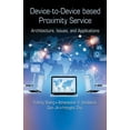 thumbnail image 1 of Device-to-Device based Proximity Service: Architecture, Issues, and Applications, (Paperback), 1 of 1
