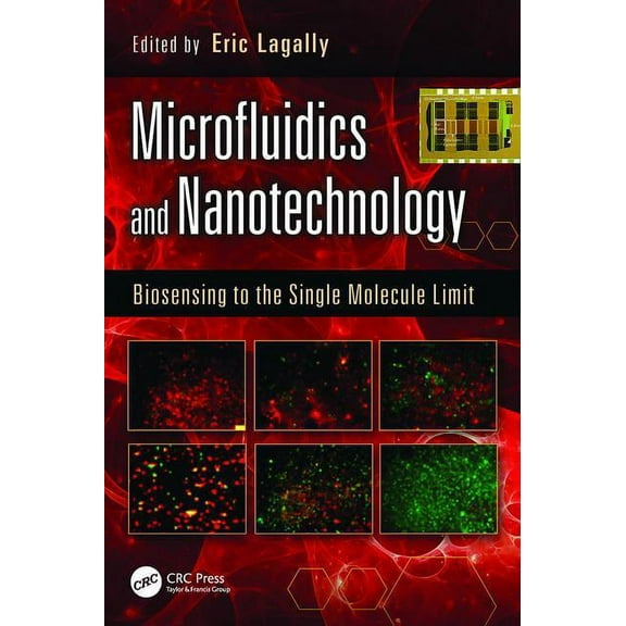 Devices, Circuits, and Systems Microfluidics and Nanotechnology: Biosensing to the Single Molecule Limit, (Paperback)