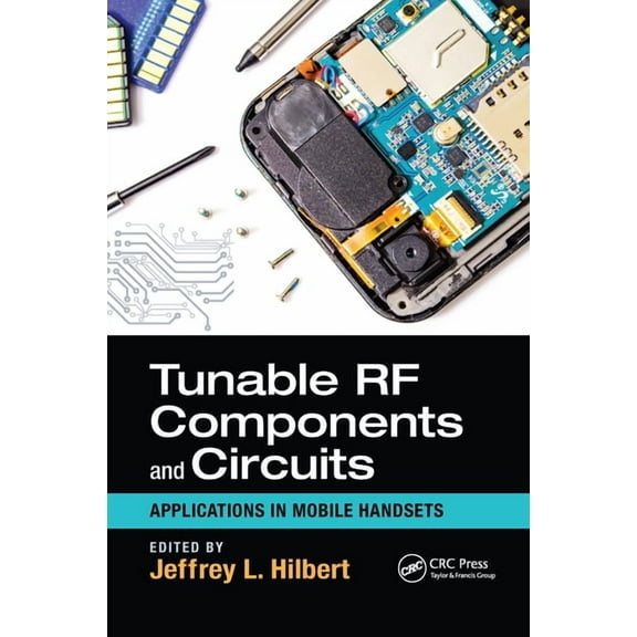 Devices, Circuits, and Systems Tunable RF Components and Circuits: Applications in Mobile Handsets, (Paperback)