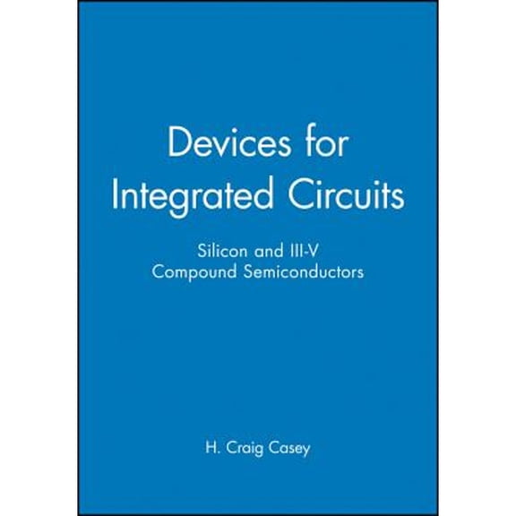 Pre-Owned Devices for Integrated Circuits: Silicon and III-V Compound Semiconductors (Hardcover) 0471171344 9780471171348