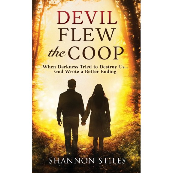 Devil Flew the Coop: When Darkness Tried to Destroy Us...God Wrote a Better Ending, (Hardcover)