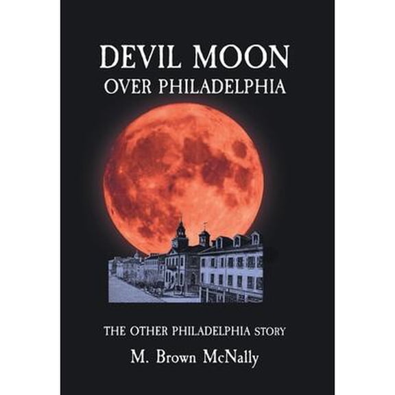 Devil Moon Over Philadelphia: The Other Philadelphia Story (Hardcover)