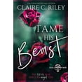 thumbnail image 1 of Devil's Highwaymen Tame his Beast: A Beauty &amp; the Beast retelling: A Devil's Highwaymen MC Romance story, the complete duet, Book 1, (Paperback), 1 of 1