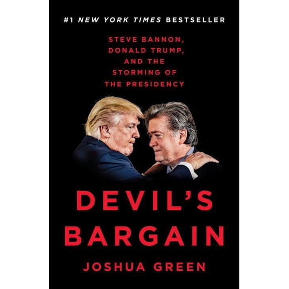 Devil's Bargain: Steve Bannon, Donald Trump, and the Storming of the Presidency