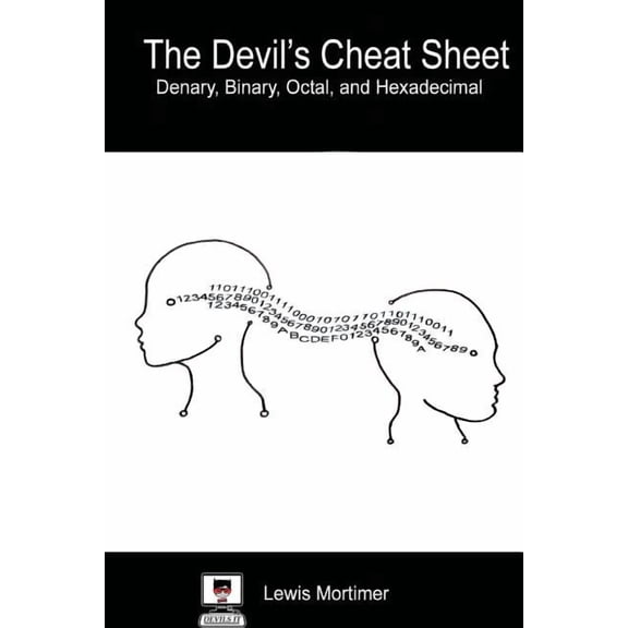 Devil's Cheat Sheet: Denary, Binary, Octal, and Hexadecimal, (Paperback)