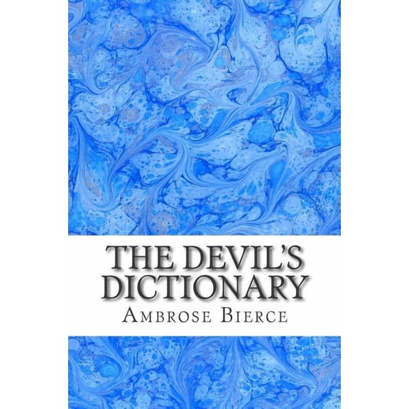 The Devil's Dictionary: (Ambrose Bierce Classics Collection), (Paperback)