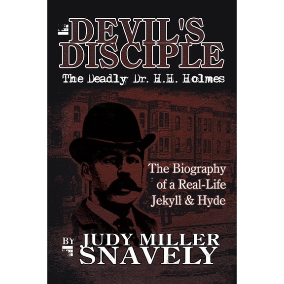 Devil's Disciple: The Deadly Dr. H.H. Holmes, (Paperback)