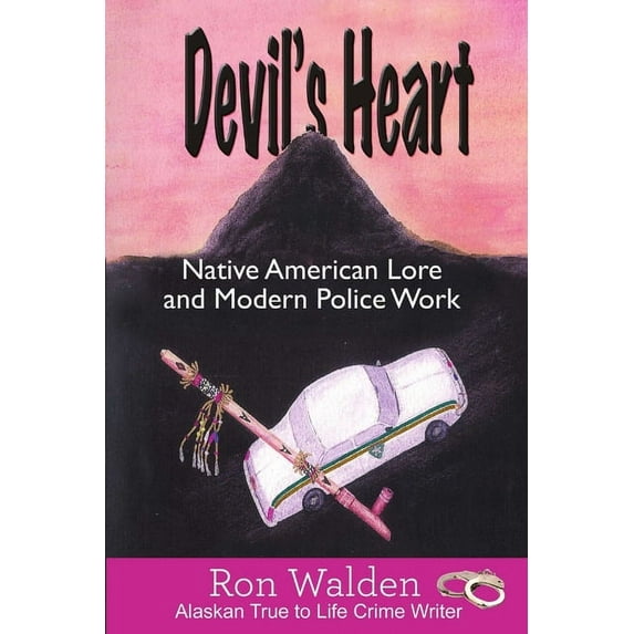 Devil's Heart: Native American Lore and Modern Police Work, (Paperback)