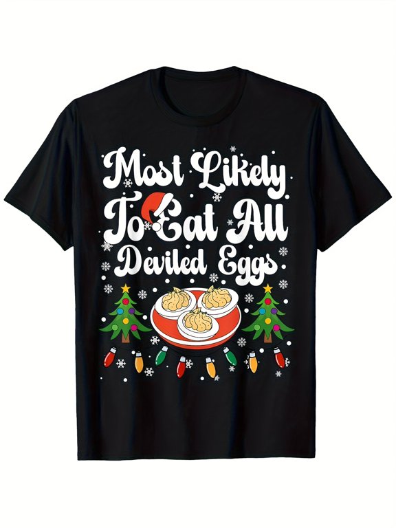 Deviled Eggs Most Likely To Eat All Christmas Humor Graphic Cotton Men's Women's Tee Shirt