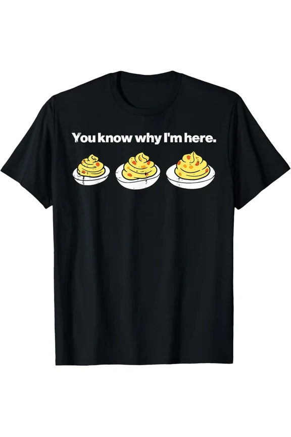 Deviled Eggs You Know Why Im Here Thanksgiving Food Joke Unisex T-Shirt