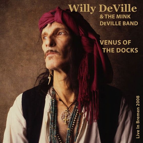 Deville,Willy / Mink Deville Band - Venus Of The Docks: Live In Bremen 2008 - Music & Performance - CD