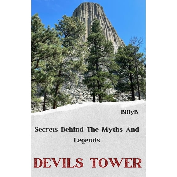 Devils Tower: Legends, Myths, and Natural Wonders: Stories Behind The Legends (Paperback)