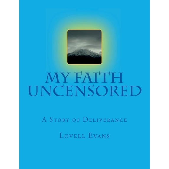 My Faith Uncensored: A Story of Deliverance