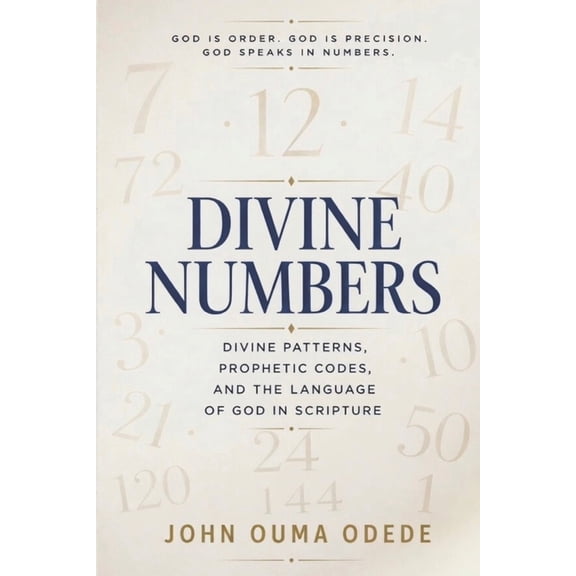 Devine N U M B E R S: Divine Patterns, Prophetic Codes, and the Language of God in Scripture, (Paperback)