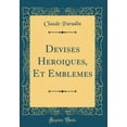thumbnail image 1 of Devises Heroiques, Et Emblemes (Classic Reprint), 1 of 1