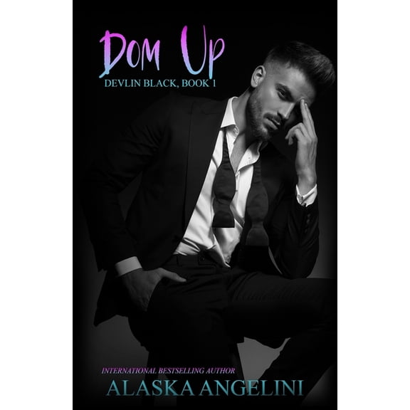 Devlin Black: Dom Up : (Devlin Black book 1) (Series #1) (Paperback)