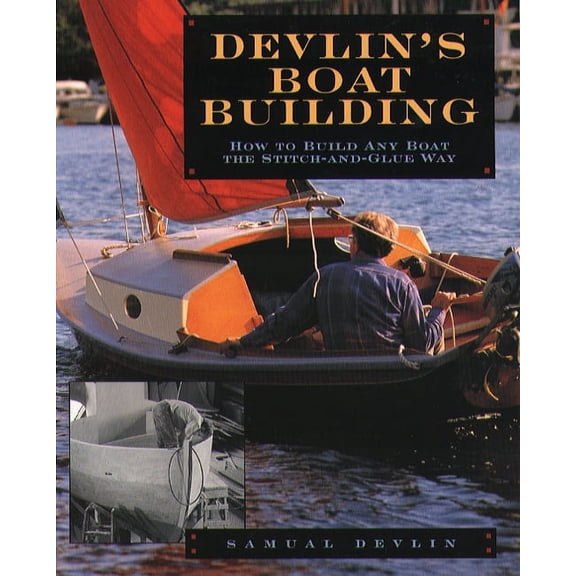 Devlin's Boatbuilding: How to Build Any Boat the Stitch-And-Glue Way, (Paperback)