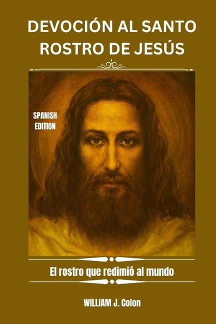 DevociÃ³n Al Santo Rostro de JesÃºs: El rostro que redimiÃ³ al mundo, (Paperback)