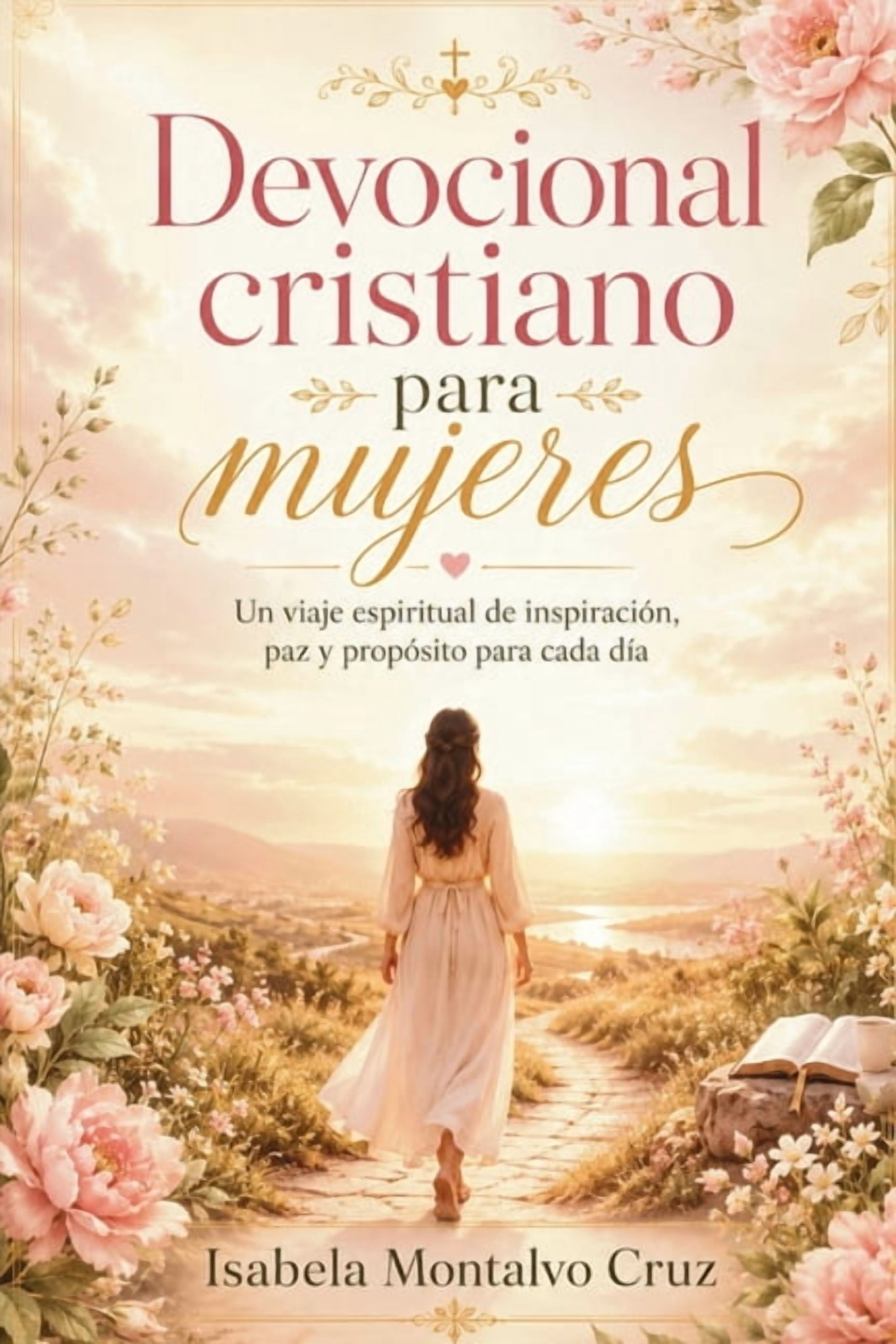 Devocional Cristiano para Mujeres: Un Viaje Espiritual de InspiraciÃ³n, Paz y PropÃ³sito para Cada DÃ­a, (Paperback)