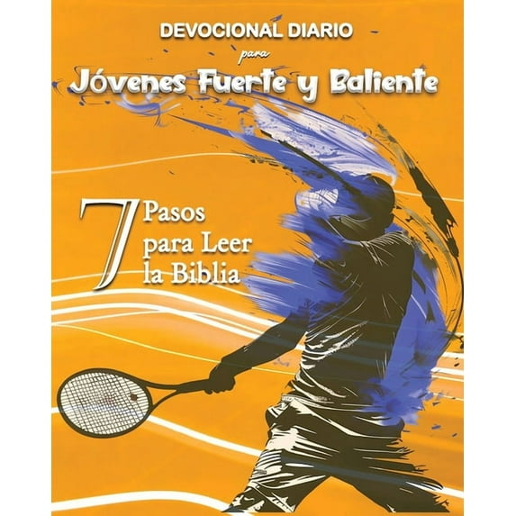 Devocional Diario para Jóvenes Fuerte y Baliente: 7 Pasos para Leer la Biblia, (Paperback)