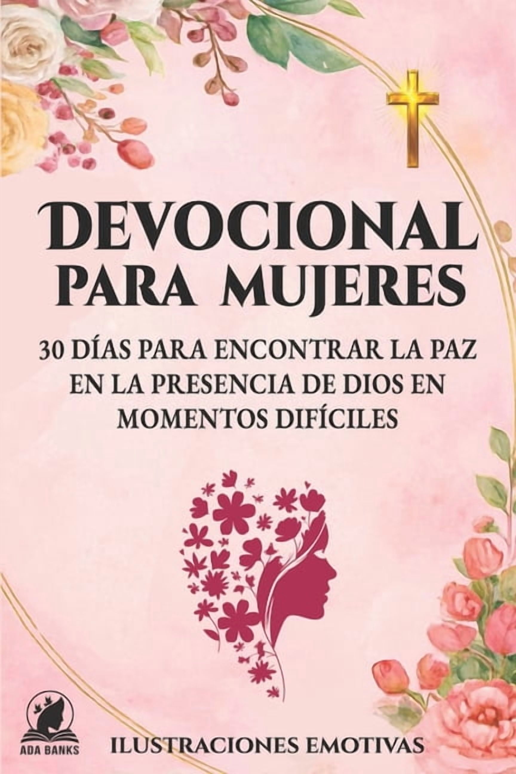 Devocional Para Mujeres: 30 DÃ­as para Encontrar la Paz en la Presencia de Dios en Momentos DifÃ­ciles, (Paperback)