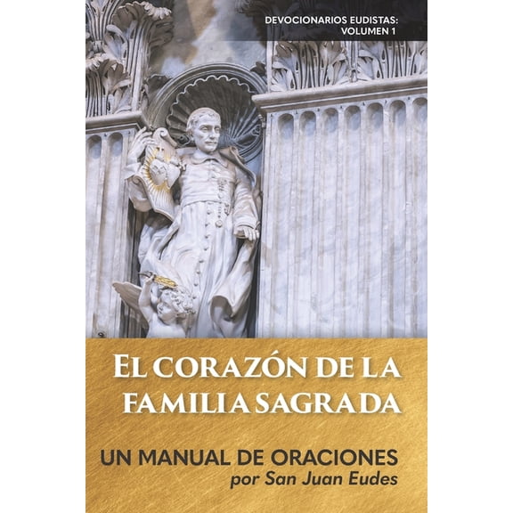 Devocionarios Eudistas El corazn de la familia sagrada: Un manual de oraciones, Book 1, (Paperback)