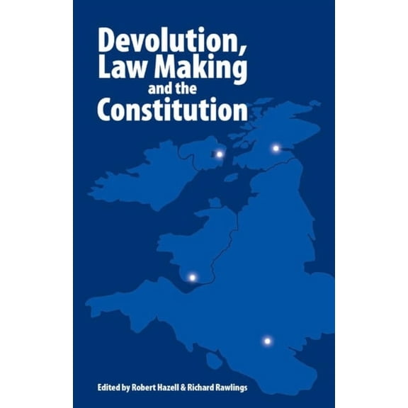 Devolution, Law Making and the Constitution
