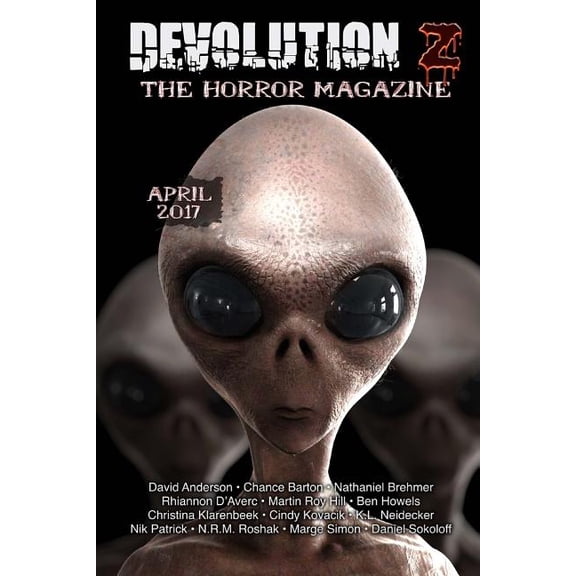 Devolution Z April 2017: The Horror Magazine Paperback 1545430101 9781545430101 Devolution Z, Chance Barton, N. R. M. Roshak, Martin Roy Hill, Marge Simon, K.L. Neidecker, Ben Howels, David Anderson