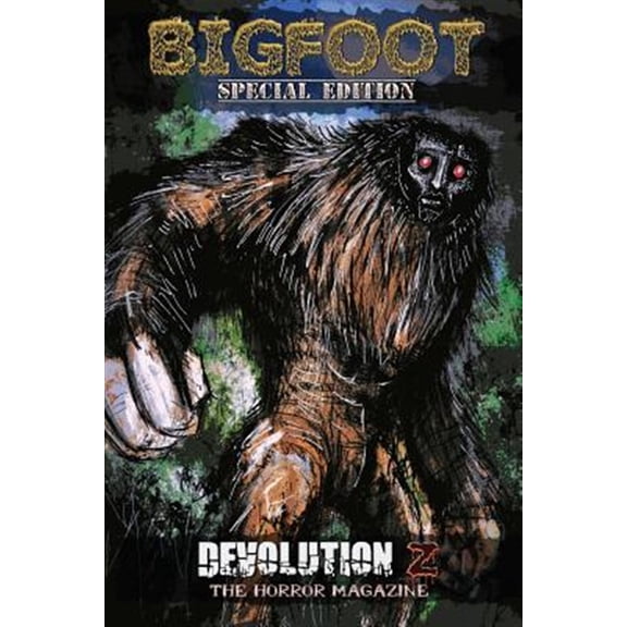 Devolution Z Bigfoot Special Edition: The Horror Magazine Paperback 1519787286 9781519787286 Devolution Z, Hubert Hobux, Joe Royster, Kate Hill, Jim Pyre, Paul Alex Gray, Nathaniel W. Phillips, S.A.