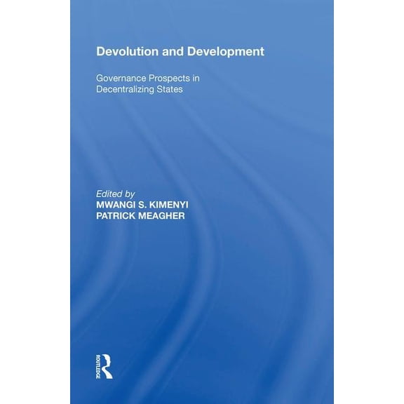 Devolution and Development: Governance Prospects in Decentralizing States, (Hardcover)