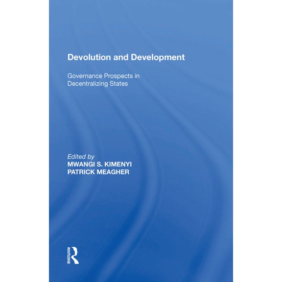 Devolution and Development: Governance Prospects in Decentralizing States, (Paperback)