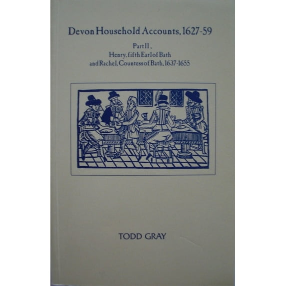 Devon and Cornwall Record Society: Devon Household Accounts 1627-59, Part II: Henry, Earl of Bath, and Rachel, Countess of Bath, of Tawstock and London, 1639-54 (Paperback)