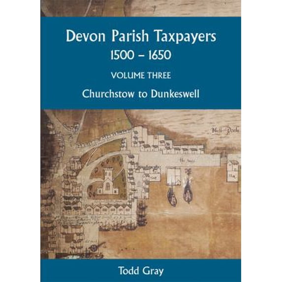 Pre-Owned Devon Parish Taxpayers, 1500-1650: Volume Three : Churchstow to Dunkeswell 9780901853103 Used