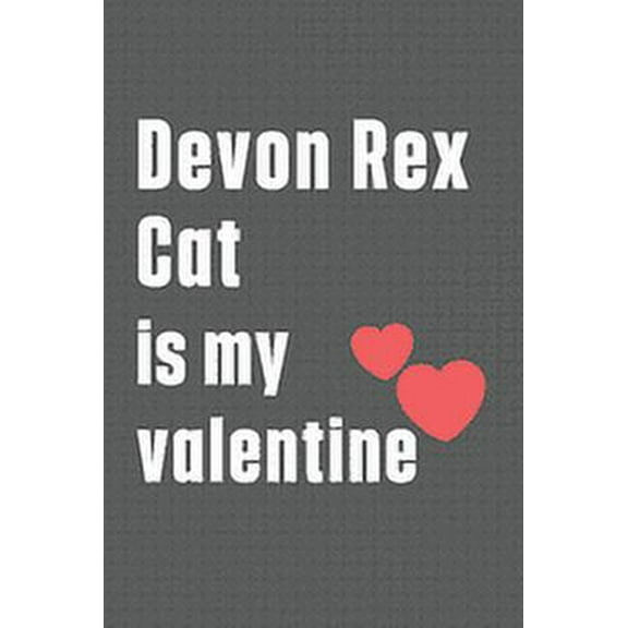 Devon Rex Cat is my valentine: For Devon Rex Cat Fans, (Paperback)