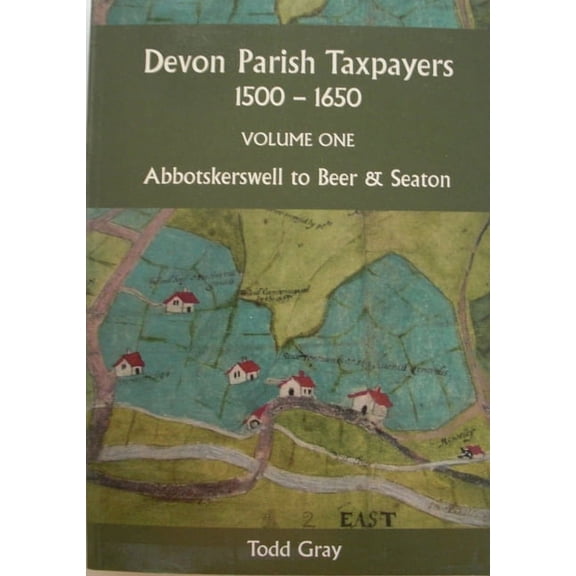 Devon and Cornwall Record Society: Devon Parish Taxpayers, 1500-1650: Volume One: Abbotskerkwell to Beer & Seaton (Paperback)