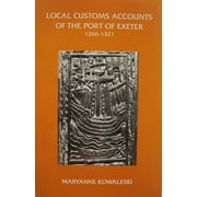 Devon and Cornwall Record Society The Local Customs Accounts of the Port of Exeter 1266-1321, Book 36, Paperback