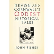 Devon and Cornwall's Oddest Historical Tales Paperback