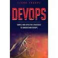 thumbnail image 1 of Devops: DevOps: Simple and Effective Strategies to Understanding DevOps (Paperback), 1 of 1